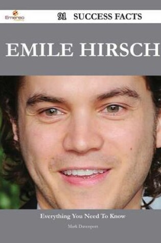 Cover of Emile Hirsch 91 Success Facts - Everything You Need to Know about Emile Hirsch