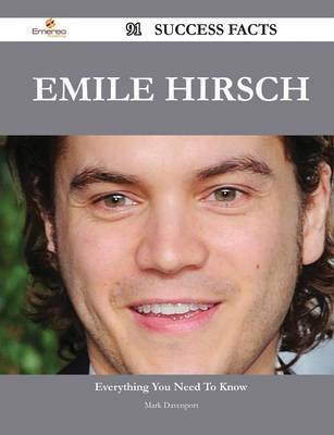 Book cover for Emile Hirsch 91 Success Facts - Everything You Need to Know about Emile Hirsch