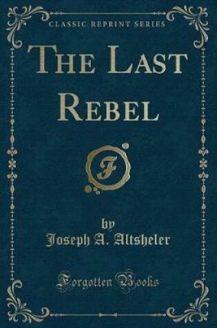 Cover of The Last Rebel (Classic Reprint)