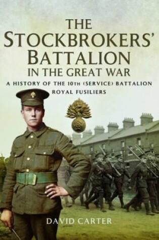 Cover of First Pals Battalion: 10th (Stockbrokers) Battalion Royal Fusiliers 1914-1918