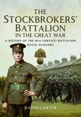 Book cover for First Pals Battalion: 10th (Stockbrokers) Battalion Royal Fusiliers 1914-1918