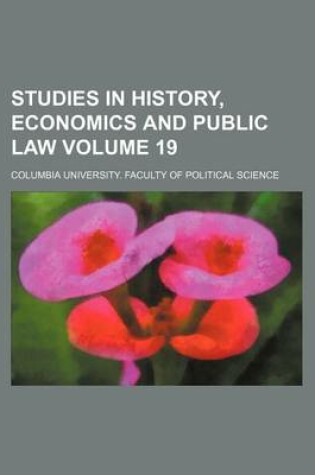 Cover of Studies in History, Economics and Public Law Volume 19