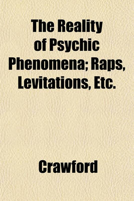 Book cover for The Reality of Psychic Phenomena; Raps, Levitations, Etc.