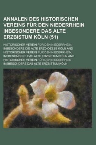 Cover of Annalen Des Historischen Vereins Fur Den Niederrhein Inbesondere Das Alte Erzbistum Koln (51)