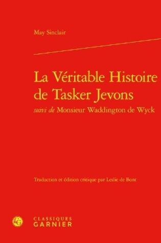 Cover of La Veritable Histoire de Tasker Jevons Suivi de Monsieur Waddington de Wyck