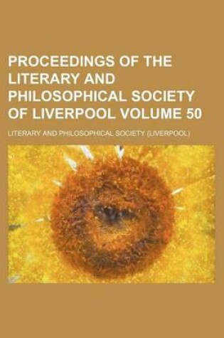 Cover of Proceedings of the Literary and Philosophical Society of Liverpool Volume 50