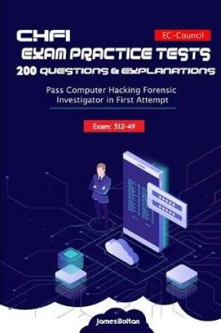 Cover of CHFI Exam 312-49 Practice Tests 200 Questions & Explanations