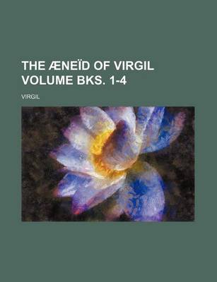 Book cover for The Aeneid of Virgil Volume Bks. 1-4