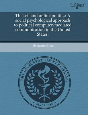 Book cover for The Self and Online Politics: A Social Psychological Approach to Political Computer-Mediated Communication in the United States