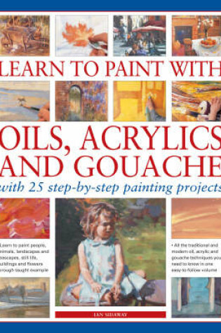 Cover of Learn to Paint with Oils, Acrylic and Gouache