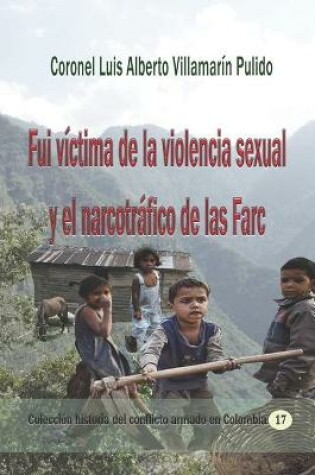 Cover of Fui victima de la violencia sexual y el narcotrafico de las Farc