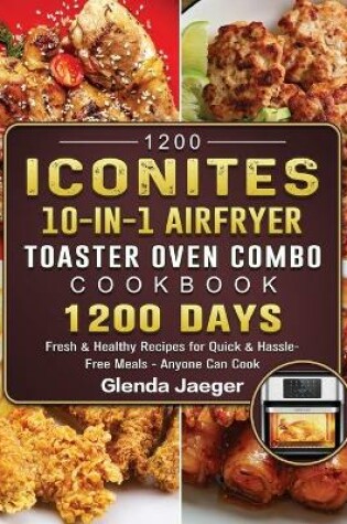Cover of 1200 Iconites 10-in-1 Airfryer Toaster Oven Combo Cookbook
