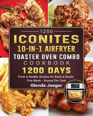 Book cover for 1200 Iconites 10-in-1 Airfryer Toaster Oven Combo Cookbook