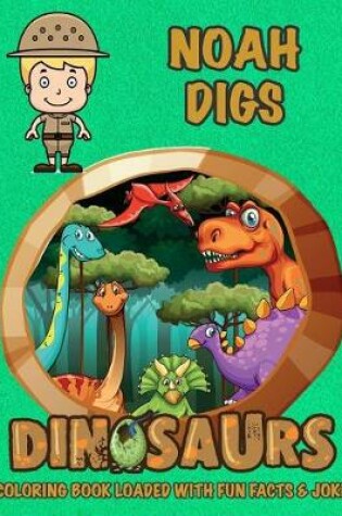 Cover of Noah Digs Dinosaurs Coloring Book Loaded With Fun Facts & Jokes