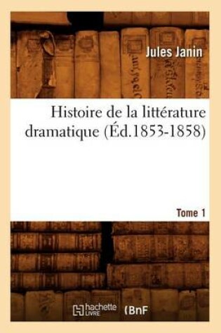 Cover of Histoire de la Litterature Dramatique. Tome 1 (Ed.1853-1858)