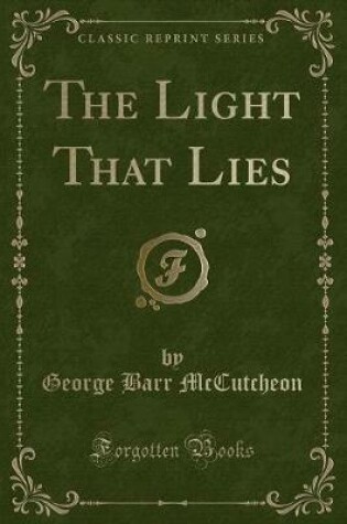 Cover of The Light That Lies (Classic Reprint)