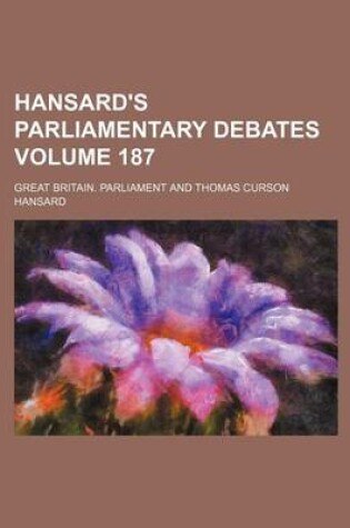 Cover of Hansard's Parliamentary Debates Volume 187