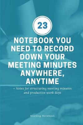 Book cover for Notebook You Need To Record Down Your Meeting Minutes Anywhere, Anytime