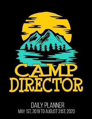 Book cover for Camp Director Daily Planner May 1st, 2019 to August 31st, 2020