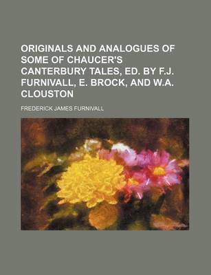 Book cover for Originals and Analogues of Some of Chaucer's Canterbury Tales, Ed. by F.J. Furnivall, E. Brock, and W.A. Clouston