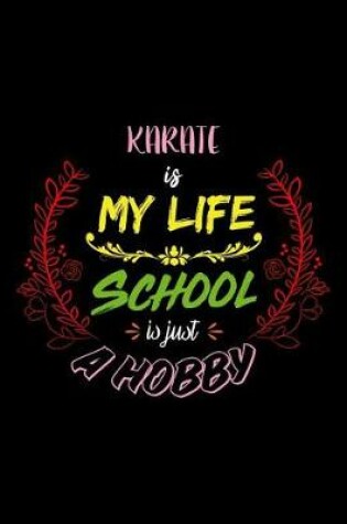 Cover of Karate Is My Life School Is Just A Hobby
