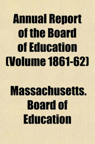 Cover of Annual Report of the Board of Education (Volume 1861-62)