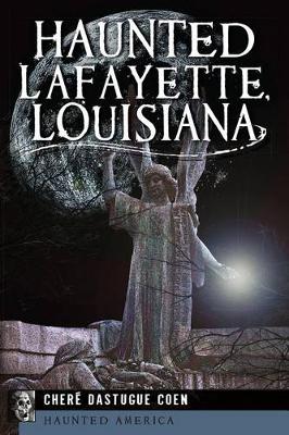 Book cover for Haunted Lafayette, Louisiana