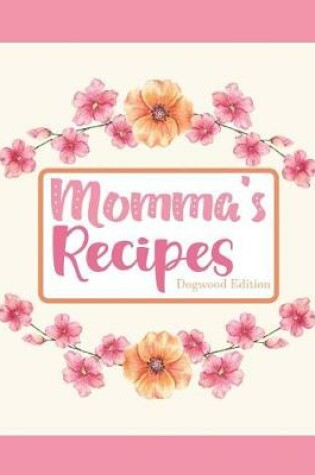 Cover of Momma's Recipes Dogwood Edition