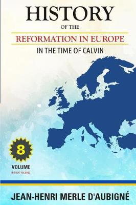 Book cover for History of the Reformation in Europe In the Time of Calvin