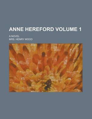 Book cover for Anne Hereford; A Novel Volume 1