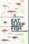 Book cover for 2019 Weekly Planner Eat Sleep Fish