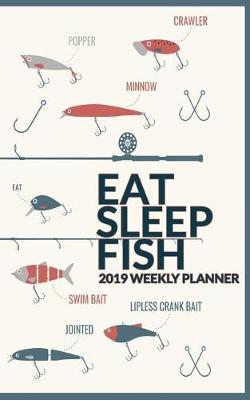 Cover of 2019 Weekly Planner Eat Sleep Fish