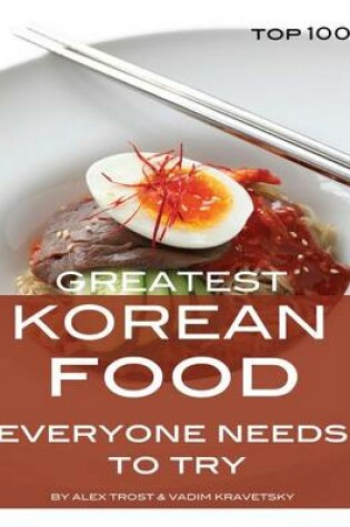 Cover of Greatest Korean Food Everyone Needs to Try
