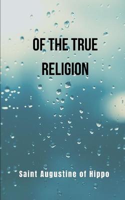 Book cover for Of the true religion- revised translation