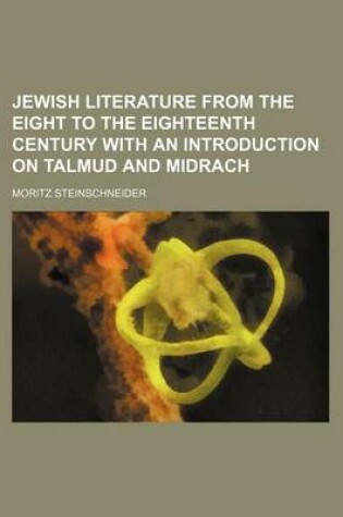 Cover of Jewish Literature from the Eight to the Eighteenth Century with an Introduction on Talmud and Midrach