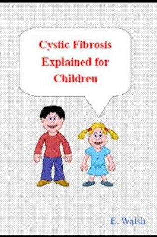 Cover of Cystic Fibrosis Explained for Children