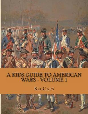 Book cover for A Kids Guide to American Wars - Volume 1
