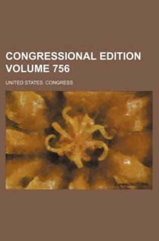 Cover of Congressional Edition Volume 756