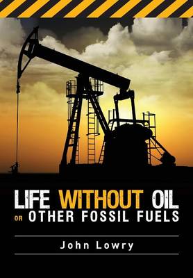 Book cover for Life without Oil or Other Fossil Fuels