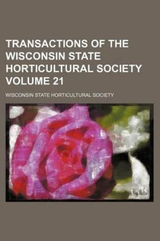 Cover of Transactions of the Wisconsin State Horticultural Society Volume 21