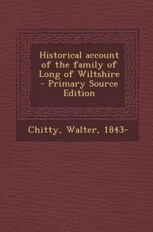 Cover of Historical Account of the Family of Long of Wiltshire - Primary Source Edition