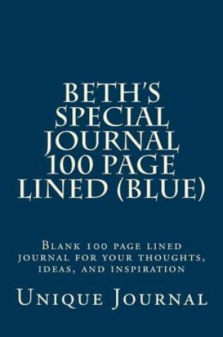 Cover of Beth's Special Journal 100 Page Lined (Blue)