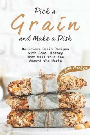 Cover of Pick a Grain and Make a Dish