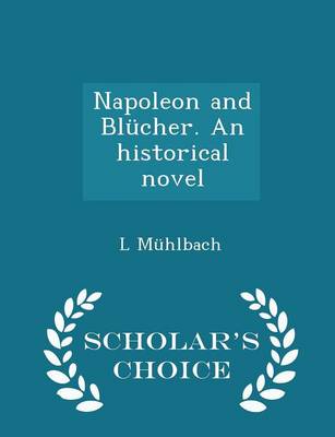 Book cover for Napoleon and Blucher. an Historical Novel - Scholar's Choice Edition