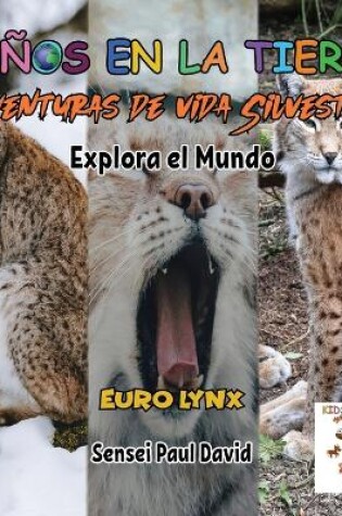 Cover of Niños en la Tierra - Aventuras de vida Silvestre - Explora el Mundo Euro Lynx