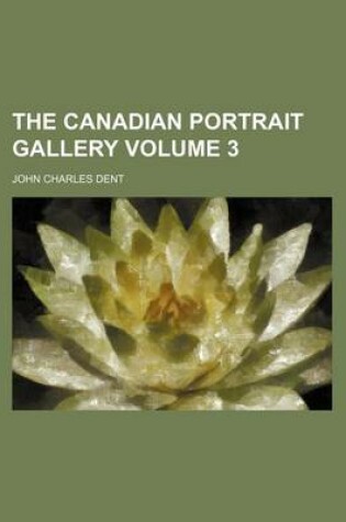 Cover of The Canadian Portrait Gallery Volume 3