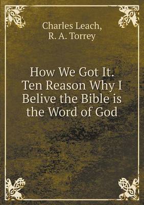 Book cover for How We Got It. Ten Reason Why I Belive the Bible is the Word of God