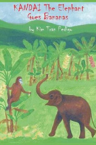 Cover of Kandai the Elephant Goes Bananas