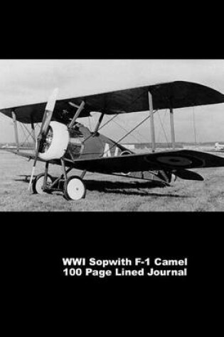 Cover of Wwi Sopwith F-1 Camel 100 Page Lined Journal