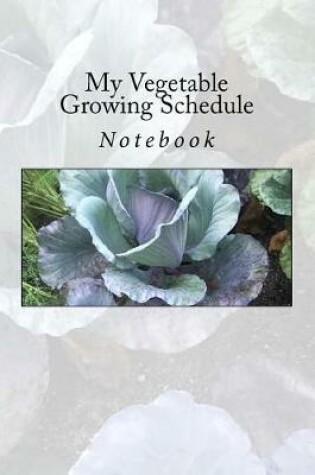 Cover of My Vegetable Growing Schedule